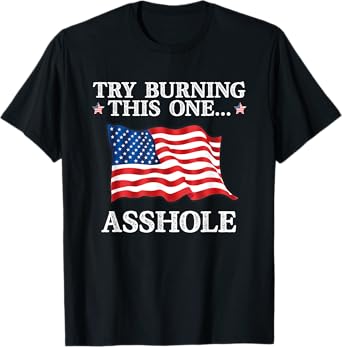 Try Burning This One Asshole American Flag T-Shirt