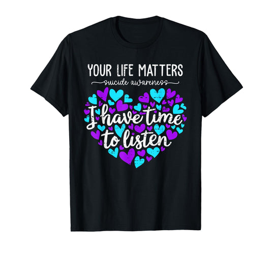 I Have Time to Listen Suicide Prevention Awarenes Positivity T-Shirt