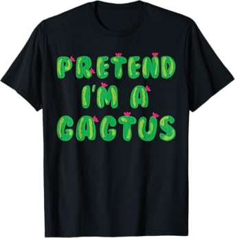 Cactus Costume Adult Kids Pretend I'm A Cactus T-Shirt