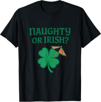Naughty or Irish? Celtic Shamrock Bar Humor T-Shirt