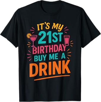 It's My 21st Birthday Buy Me A Drink Funny T-Shirt