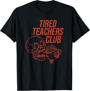 Tired Teachers Club Design T-Shirt