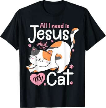 Feline Pawsitive Cat Co All I Need Is Jesus And My Cat Lover Christian Women Girls T-Shirt