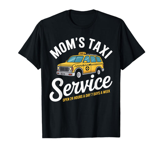 Mom's Taxi Service Open 24 Hours Funny T-Shirt