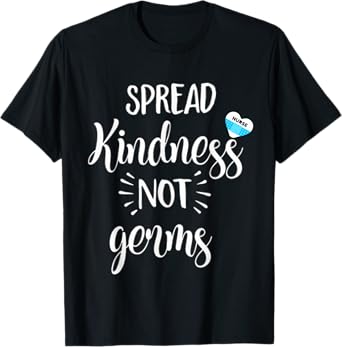 Spread Kindness Not Germs Nurse NR Clinic School T-Shirt