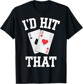 Poker Player I'd Hit That Funny Casino Gift T-Shirt