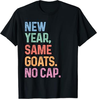 New Year Same Goats No Cap Funny Back To School Gen Z Meme T-Shirt