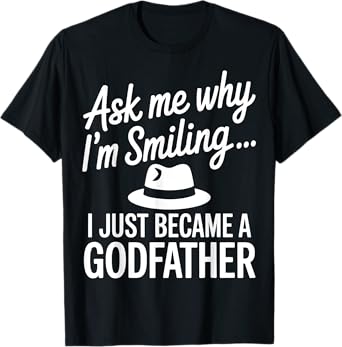 Smiling Because Im a Godfather T-Shirt