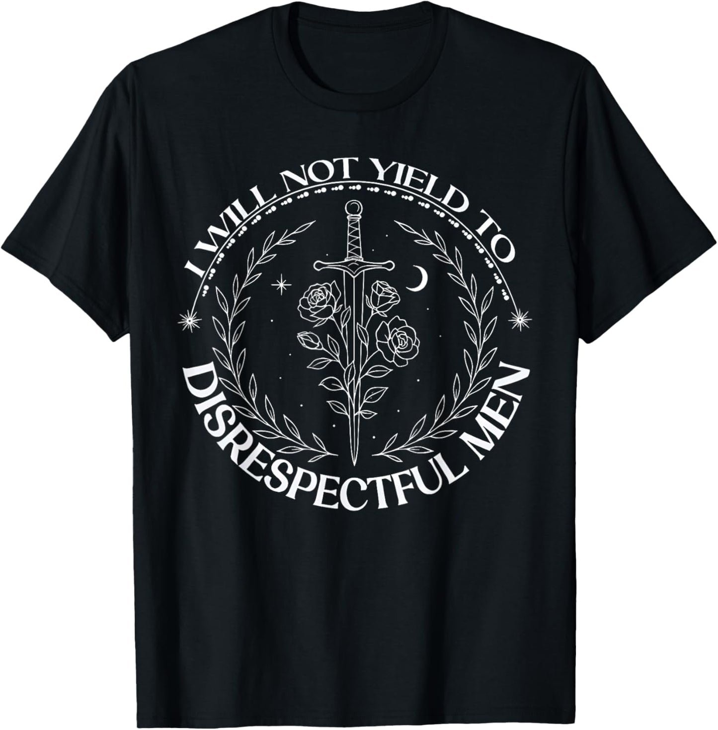 I Will Not Yield To Disrespectful Men Quote T-Shirt