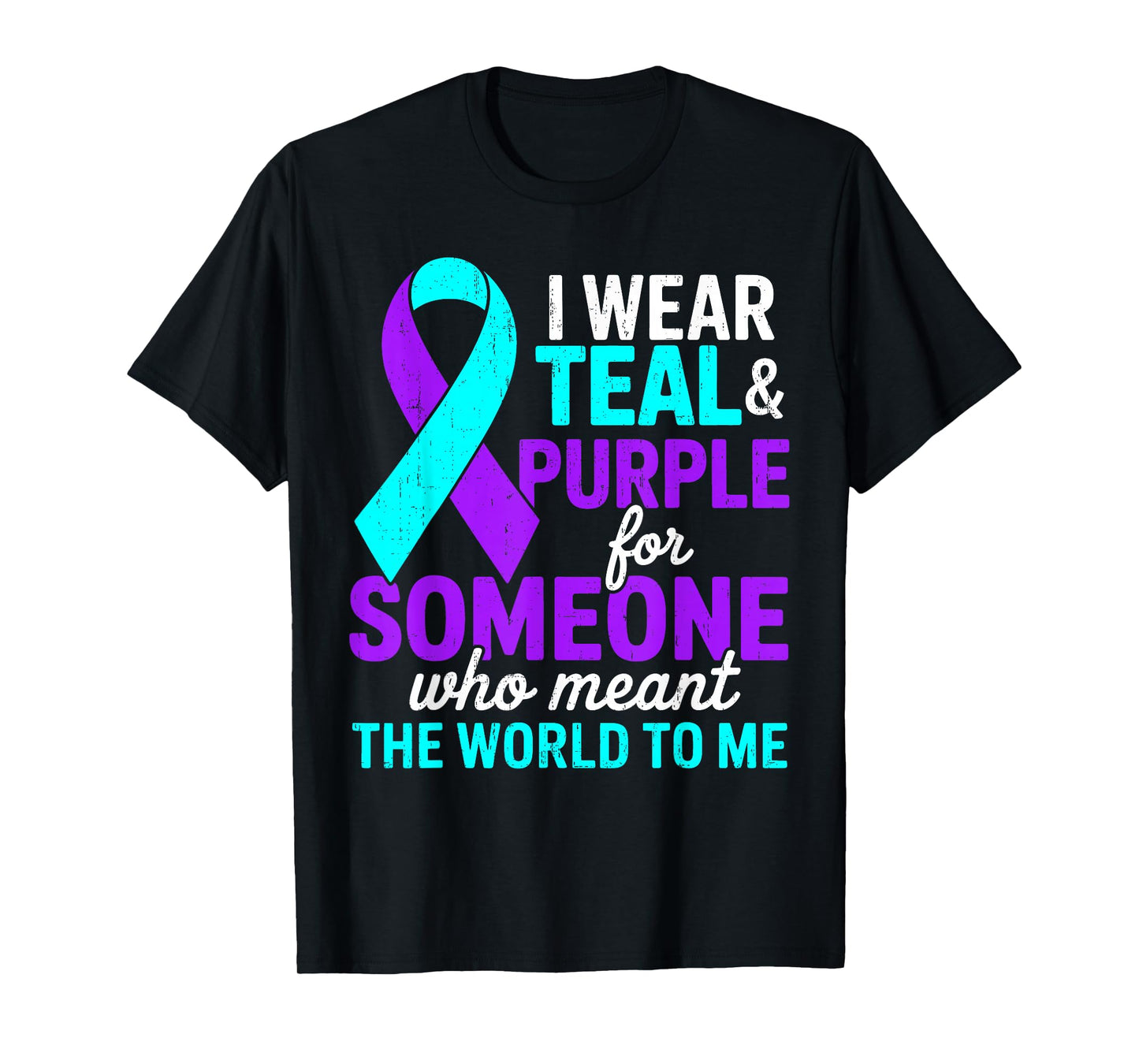 I Wear Teal and Purple for Someone Suicide Prevention T-Shirt