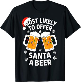 Most Likely To Offer Santa A Beer Shirt Christmas Drinking T-Shirt