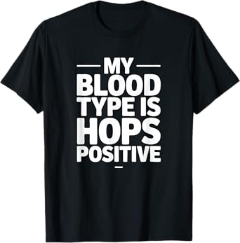 My Blood Type is Hops Positive, Beer Brewer T-Shirt