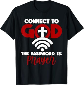 Connect To God Password Prayer Jesus Christian Saying Bible T-Shirt