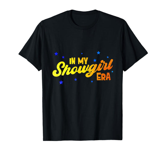 Funny in My Show Girl Era, Graphic Show Era Women Apparel T-Shirt