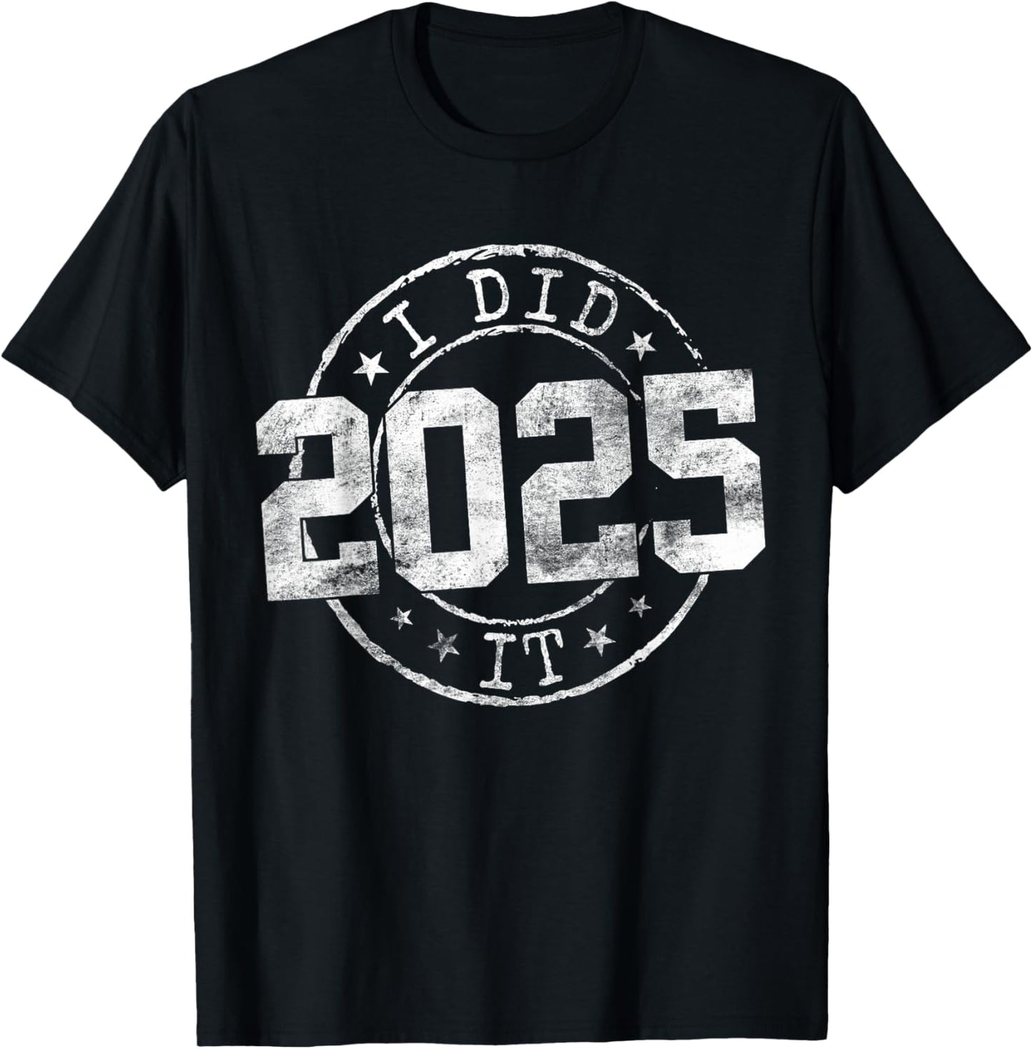 I Did It Graduation 2025 Graduate Class of 2025 Senior 25 T-Shirt