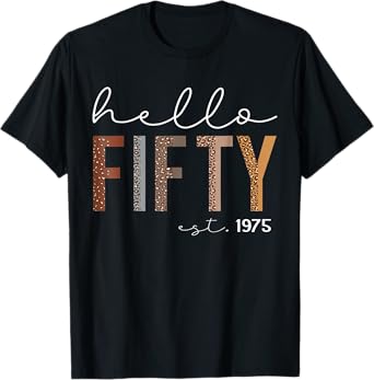 50th Birthday Hello Fifty Hello 50 Est. 1975 Men Women T-Shirt