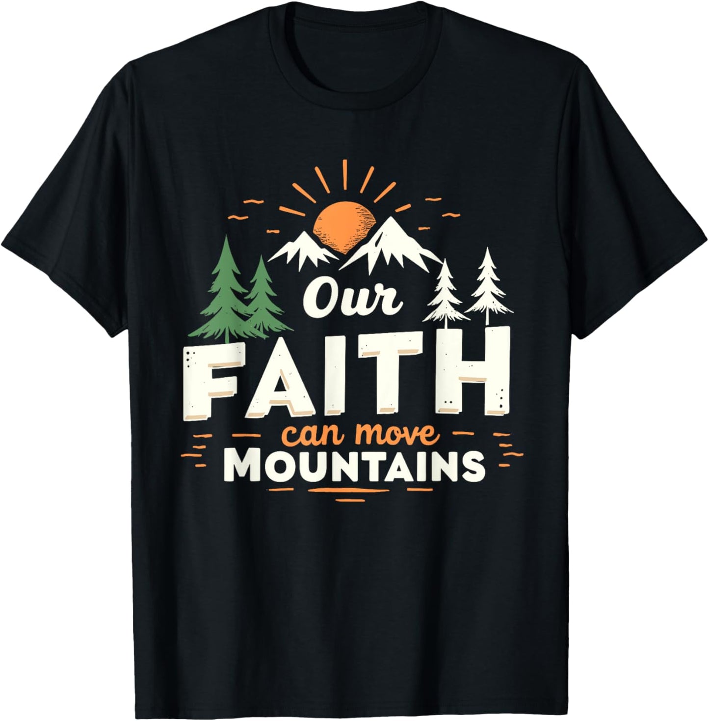 Our Faith Can Move Mountains Christian Bible Verse Scripture T-Shirt