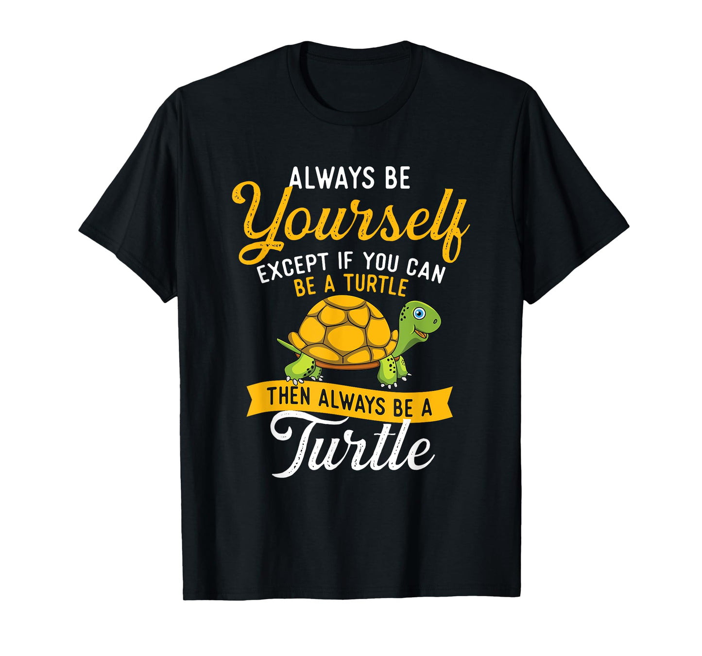 Always Be Yourself - Turtle Lover Cute Tortoise Wildlife T-Shirt