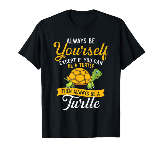Always Be Yourself - Turtle Lover Cute Tortoise Wildlife T-Shirt