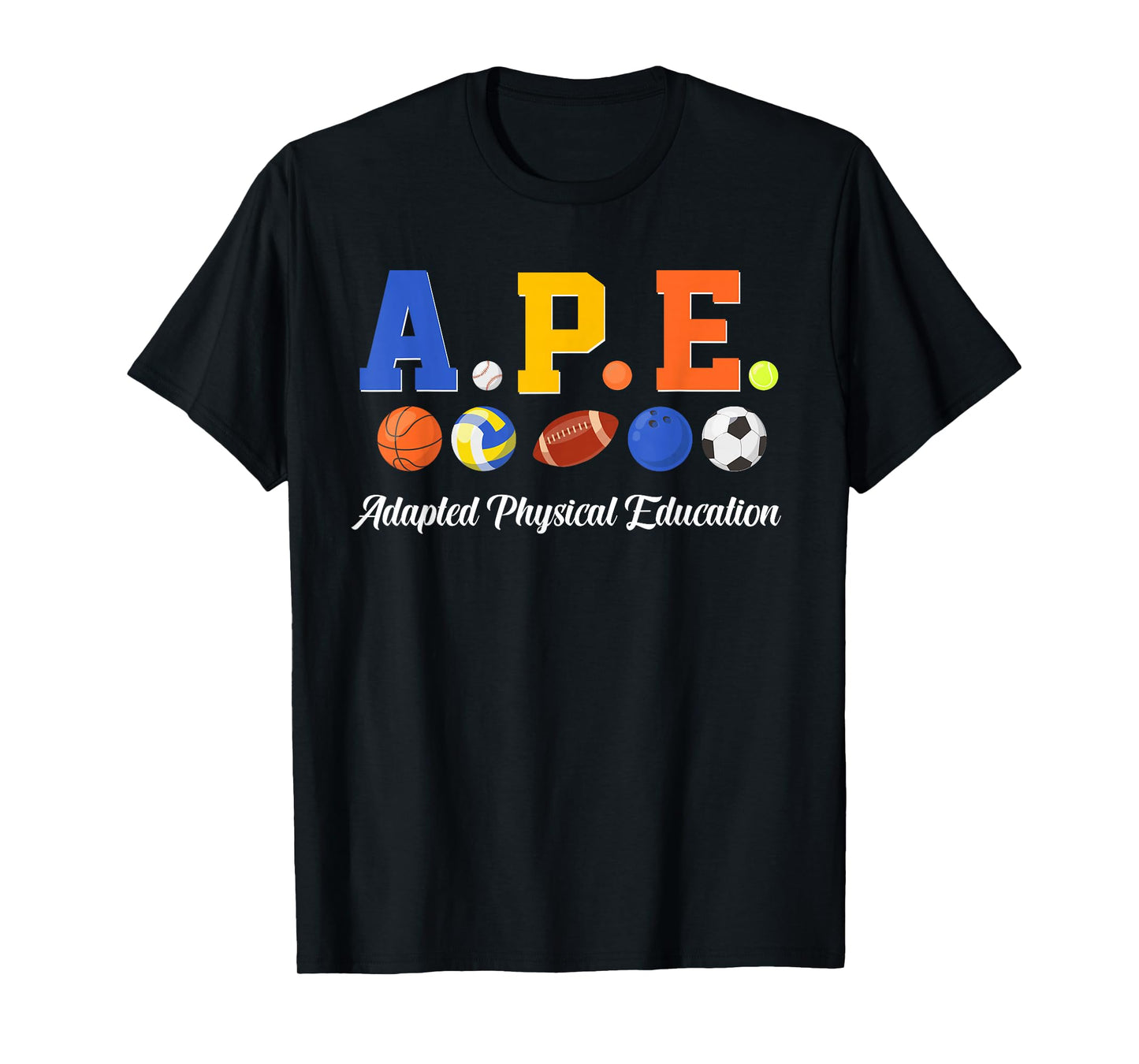 APE Teacher Adapted PE Teacher Physical Education T-Shirt