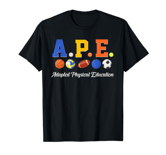 APE Teacher Adapted PE Teacher Physical Education T-Shirt