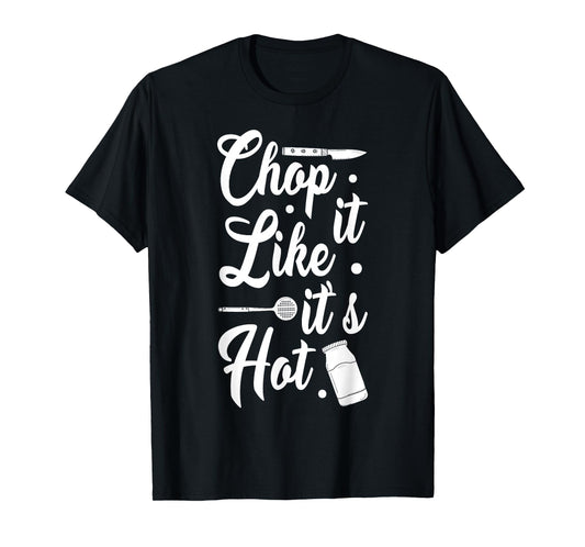 Chop It Like It's Hot Culinary Humor T-Shirt