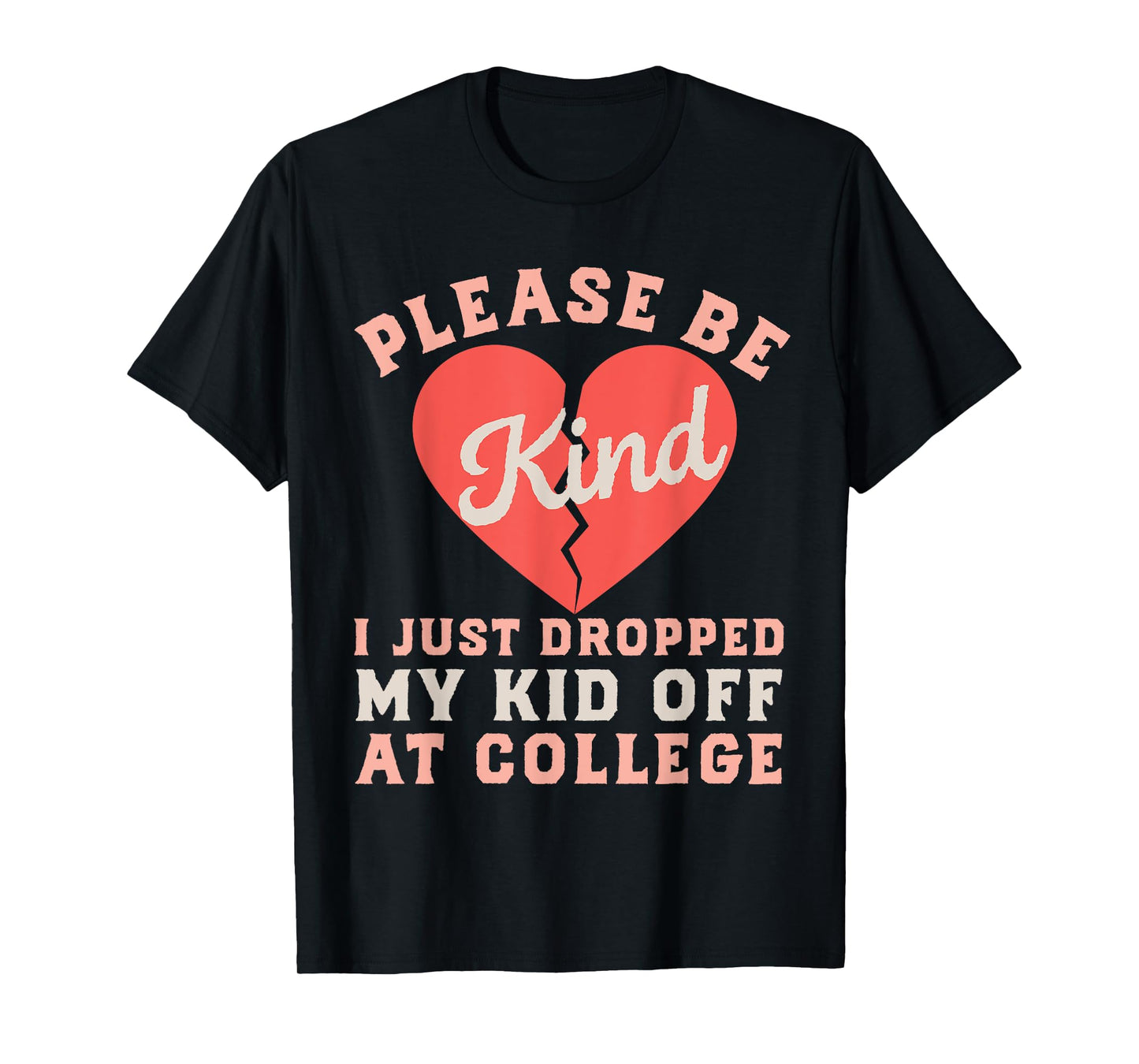 Fragile Just Dropped My Kid Off at College Mom Sad Be Kind T-Shirt