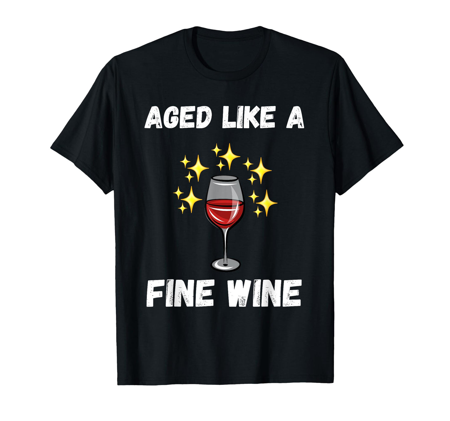 Funny aged like fine wine old people quote senior wine lover T-Shirt