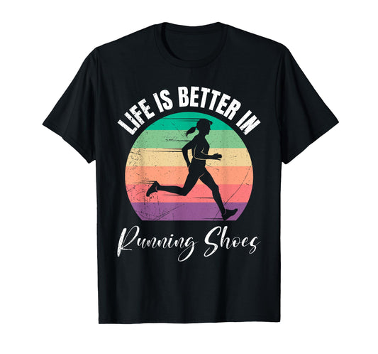 Runners LIFE IS BETTER IN RUNNING SHOES Funny Running T-Shirt