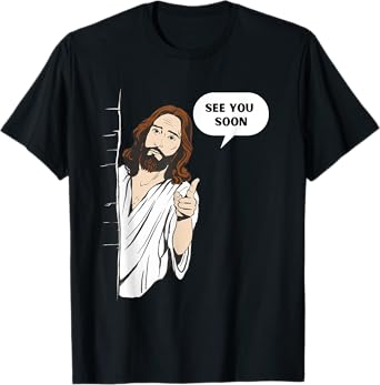 Funny Jesus See You Soon Meme Saying Religious God T-Shirt