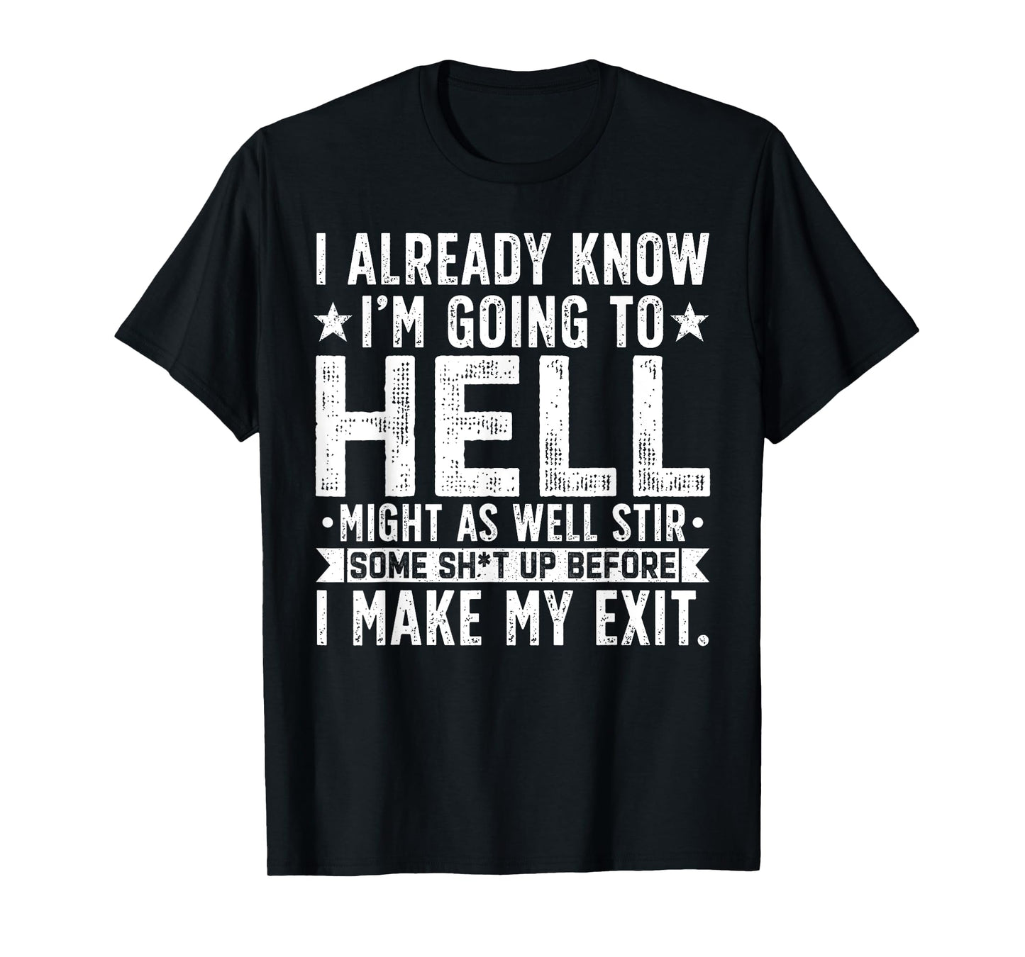 Funny I Already Know I'm Going To Hell Might As Well Stir T-Shirt