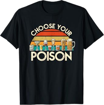 Vintage Choose Your Poison Alcohol Lover Funny Drinking T-Shirt