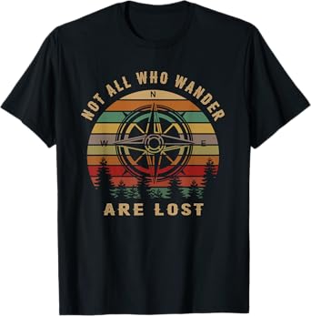 Not All Who Wander Are Lost funny Outdoor Hiking Traveling T-Shirt