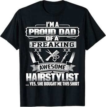 Mens Proud Dad Of A Freaking Awesome Hairstylist Gift Fathers Day T-Shirt