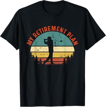 My Retirement Plan Funny Golf Slogan Tee Vintage Golf Lovers T-Shirt