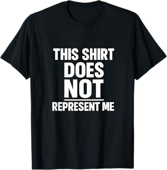 This Does NOT Represent Me Funny Bold Statement Tee T-Shirt