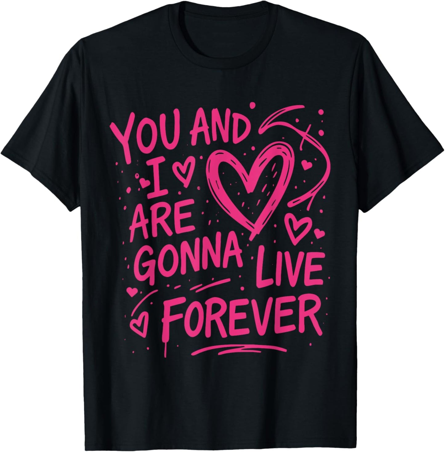 You And I Love Are Gonna Live Forever First Name Oasis Meme T-Shirt