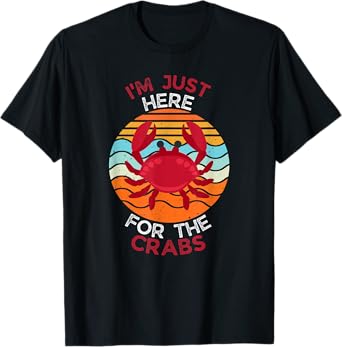I'm Just Here For The Crabs T-Shirt