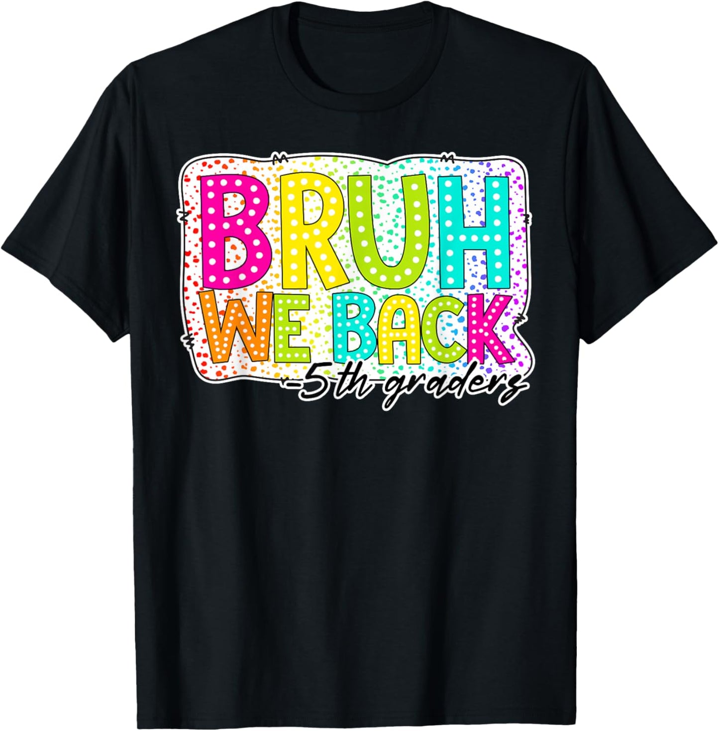 Bruh We Back 5th Graders First Day Of Fifth Grade Boy Girl T-shirt by TeeBrew