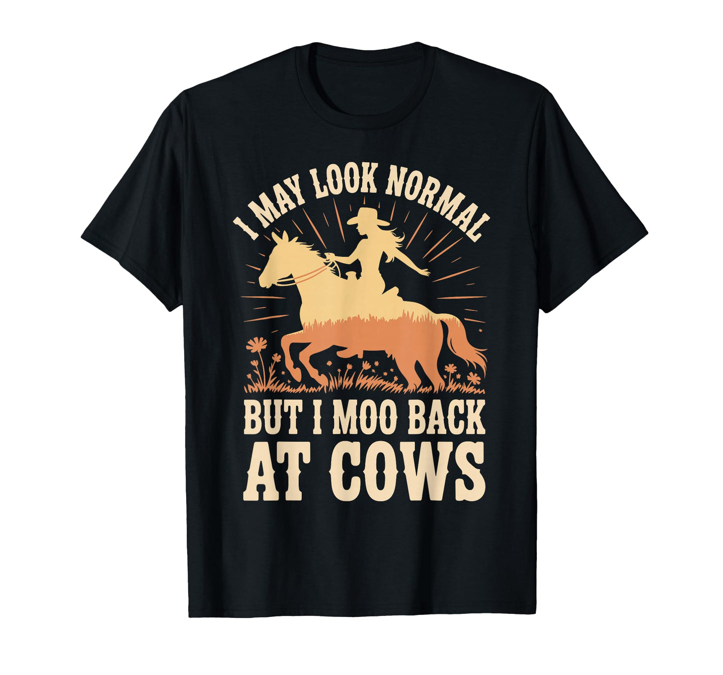 I Moo Back at Cows Funny Farmer Cowgirl T-Shirt