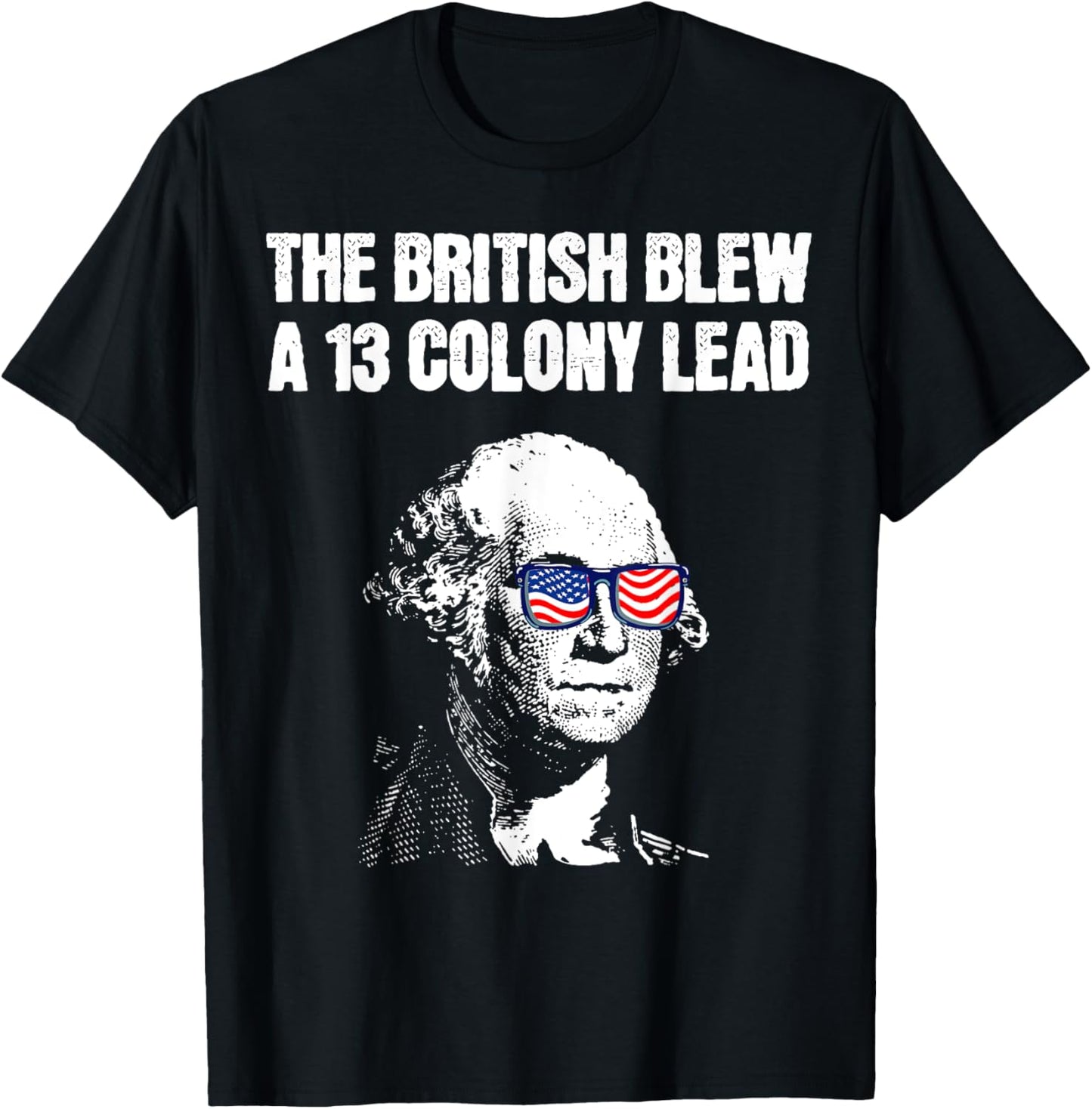 The British Blew A 13 Colony Lead Funny 4th Of July T-Shirt