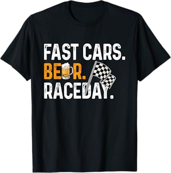 Fast Cars Beer Race Day Funny Car Driver Racing Drinking T-Shirt