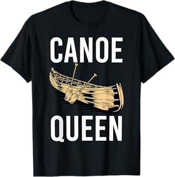 Canoe Queen Paddling Funny Kayaking Canoeing Lovers Canoe T-Shirt
