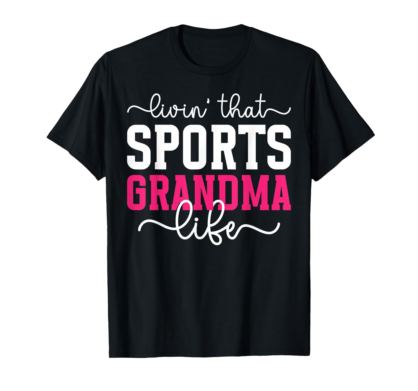 Livin' That Sports Grandma Life Sports Grandmother T-Shirt