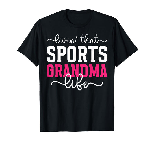 Livin' That Sports Grandma Life Sports Grandmother T-Shirt