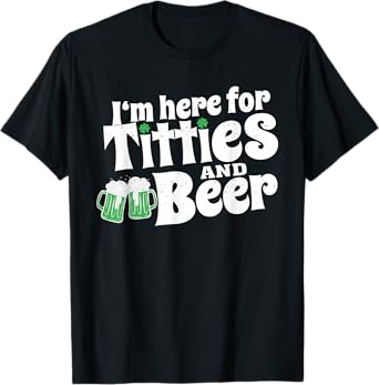 I'm Here For Titties And Beer, Funny Drinking, Beer Lovers T-Shirt