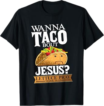 Funny Christian Taco Lover Want To Talk About Jesus Food Pun T-Shirt