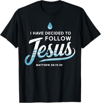 Baptized I have Decided to Follow Jesus Baptism T-Shirt