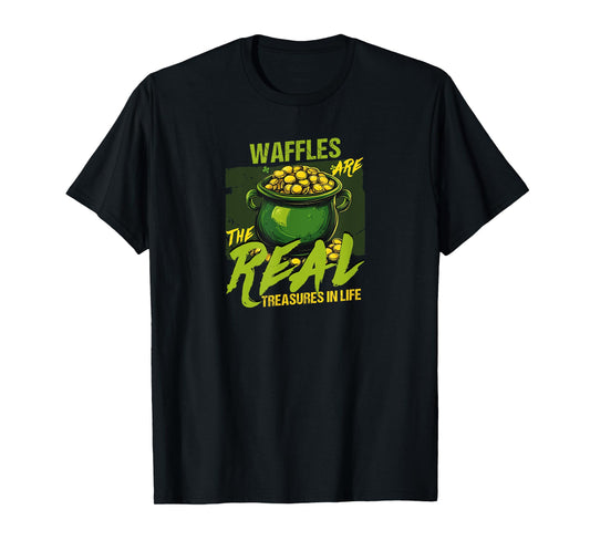 Waffles Are The Real Treasures In Life T-Shirt