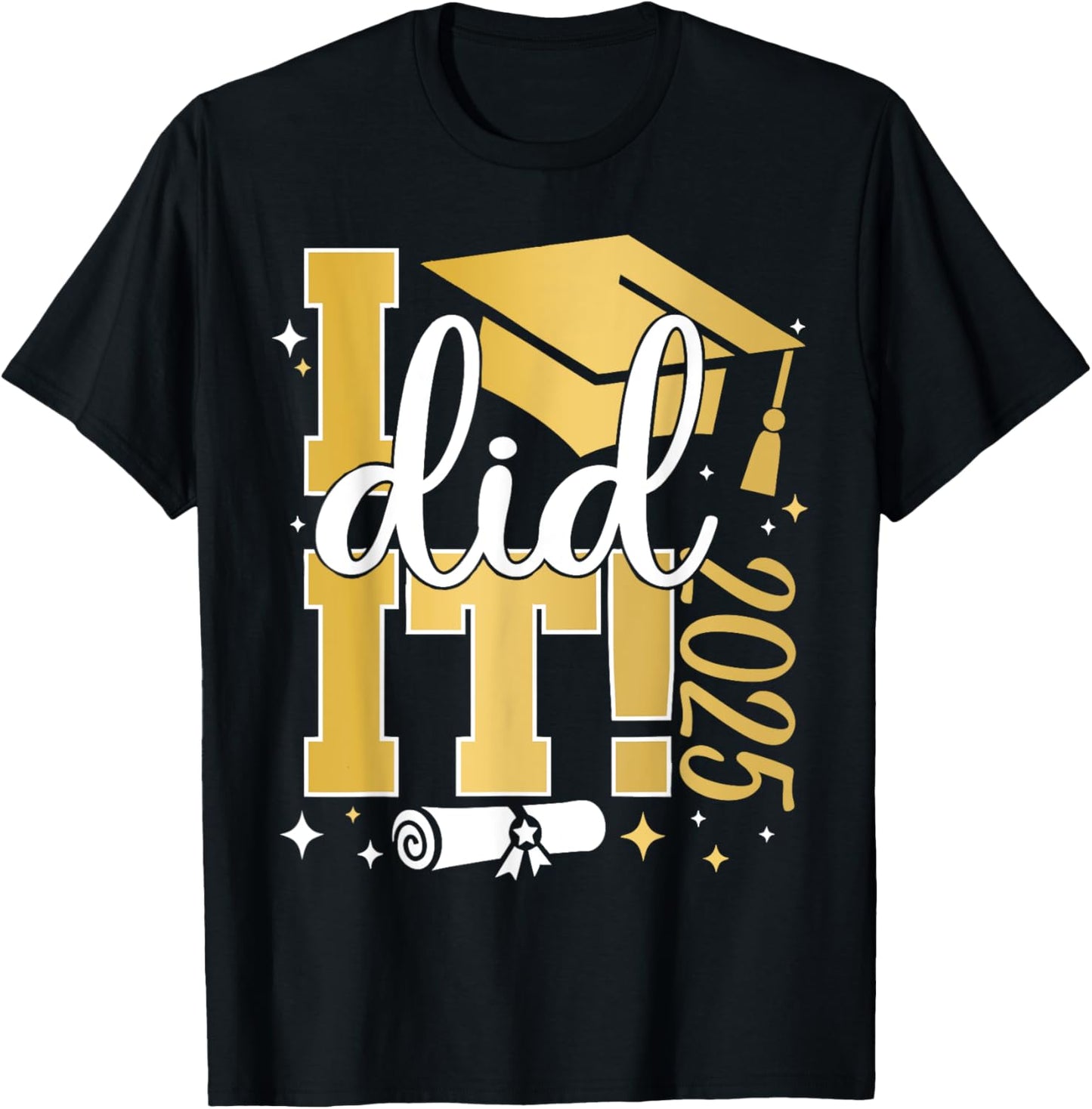 I Did It Graduation 2025 Graduate Class of 2025 Senior T-Shirt